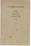 Бернард Келлерман "Die Stadt Anatol” Audbau-Verlag Berlin 1956