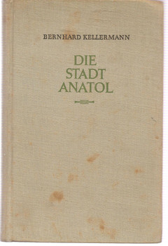 Бернард Келлерман "Die Stadt Anatol” Audbau-Verlag Berlin 1956