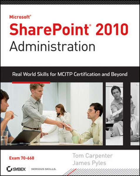 Wiley Microsoft SharePoint 2010 Administration: Real World Skills for MCITP Certification and Beyond (Exam 70-668) 624Seiten Software-Handbuch