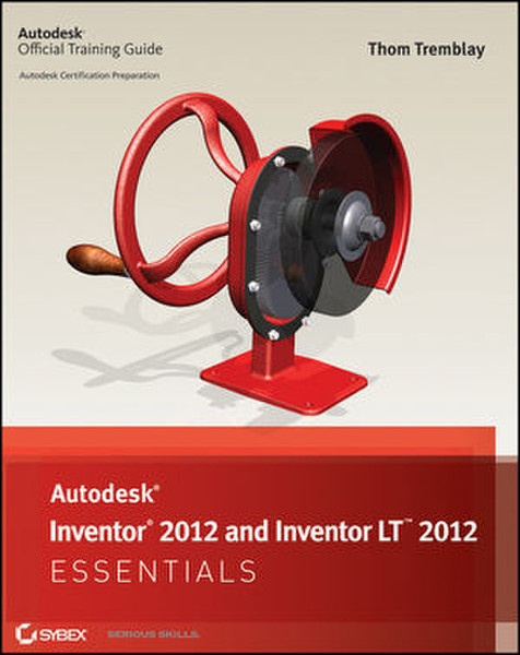 Wiley Autodesk Inventor 2012 and Inventor LT 2012 Essentials 400страниц руководство пользователя для ПО