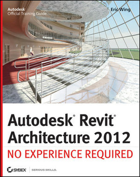 Wiley Autodesk Revit Architecture 2012: No Experience Required 1032pages software manual