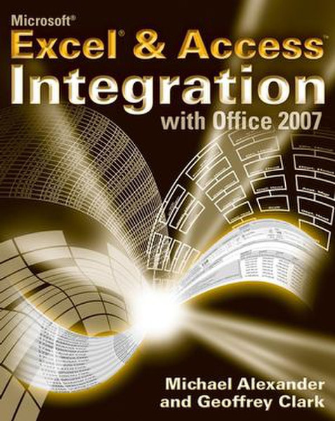 Wiley Microsoft Excel and Access Integration: With Microsoft Office 2007 408pages software manual