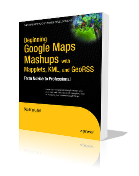 Apress Beginning Google Maps Mashups with Mapplets, KML, and GeoRSS