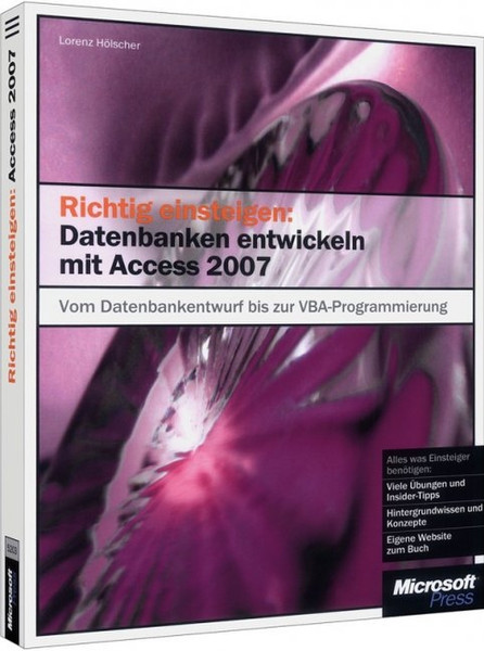 Microsoft Richtig einsteigen: Datenbanken entwickeln mit Access 2007 German software manual