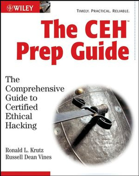 Wiley The CEH Prep Guide: The Comprehensive Guide to Certified Ethical Hacking