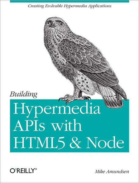 O'Reilly Building Hypermedia APIs with HTML5 and Node 244Seiten Software-Handbuch