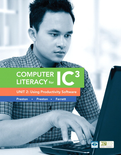 Prentice Hall Computer Literacy for IC3 Unit 2: Using Productivity Software, 2/E 608pages software manual