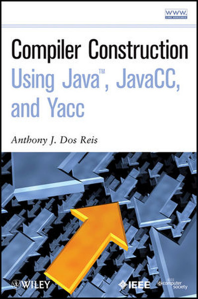 Wiley Compiler Construction Using Java, JavaCC, and Yacc