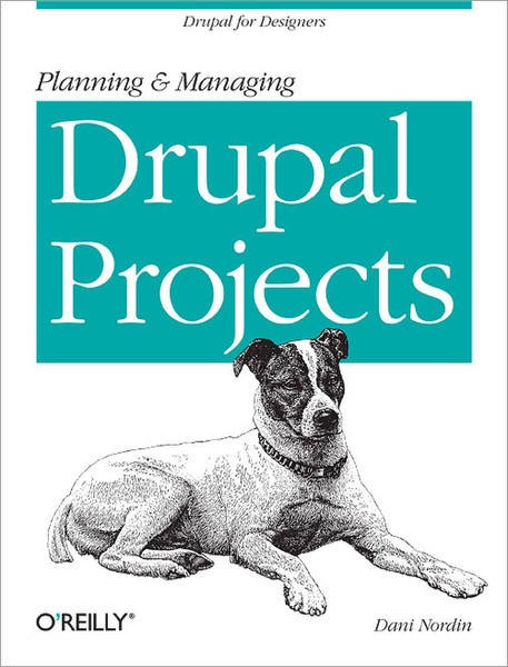 O'Reilly Planning and Managing Drupal Projects 100Seiten Software-Handbuch