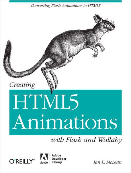 O'Reilly Creating HTML5 Animations with Flash and Wallaby 64страниц руководство пользователя для ПО