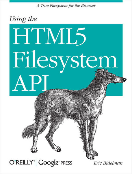 O'Reilly Using the HTML5 Filesystem API 76pages software manual