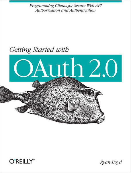 O'Reilly Getting Started with OAuth 2.0 82pages software manual