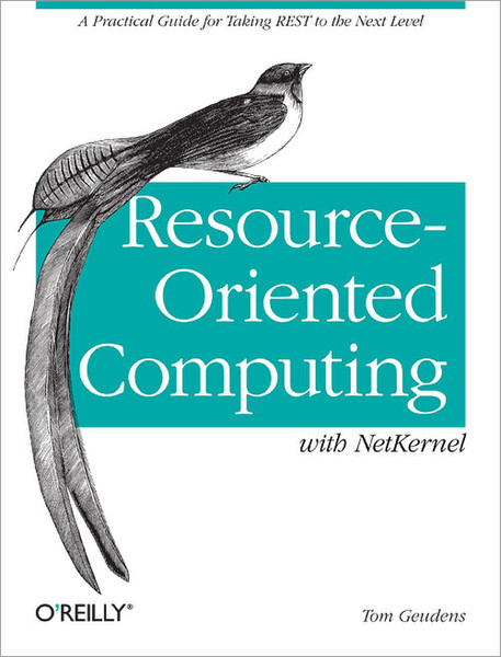 O'Reilly Resource-Oriented Computing with NetKernel 246страниц руководство пользователя для ПО