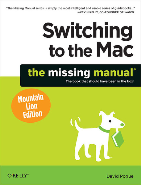 O'Reilly Switching to the Mac: The Missing Manual, Mountain Lion Edition 764страниц руководство пользователя для ПО