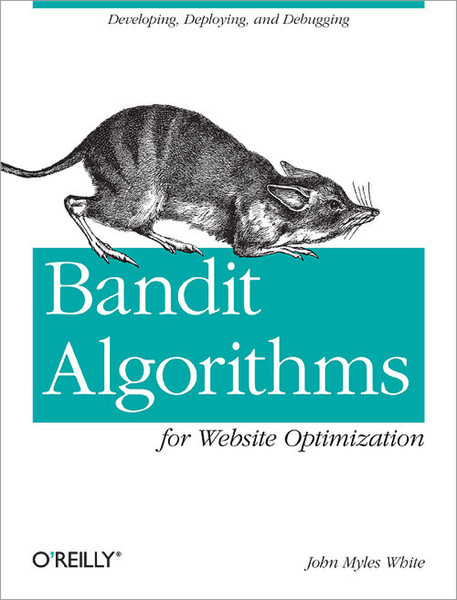 O'Reilly Bandit Algorithms for Website Optimization