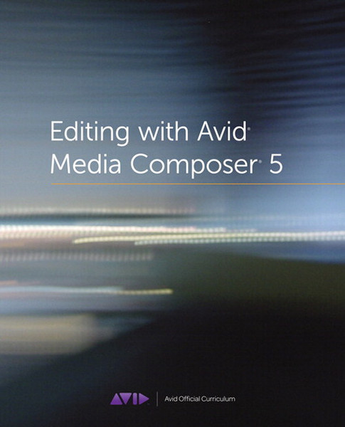 Peachpit Editing with Avid Media Composer 5: Avid Official Curriculum 384страниц руководство пользователя для ПО