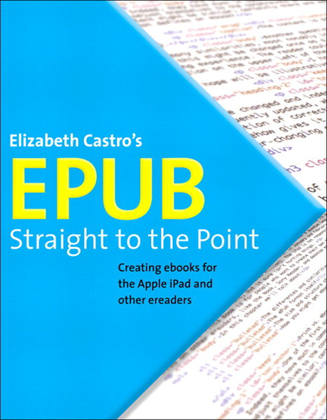 Peachpit EPUB Straight to the Point: Creating ebooks for the Apple iPad and other ereaders 192pages software manual