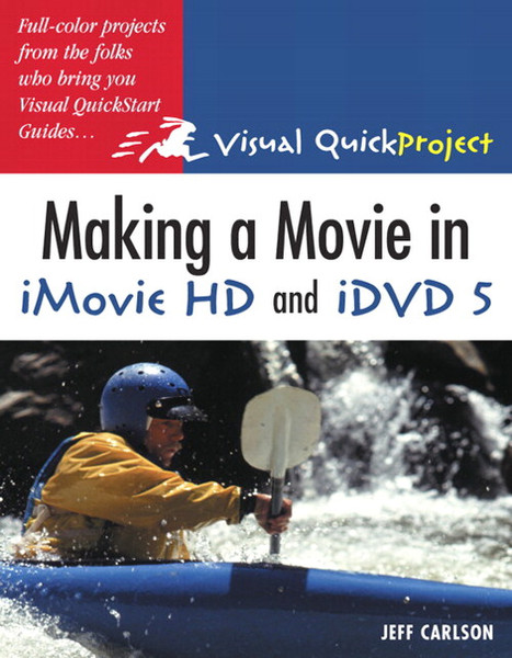 Peachpit Making a Movie in iMovie HD and iDVD 5: Visual QuickProject Guide 144pages software manual