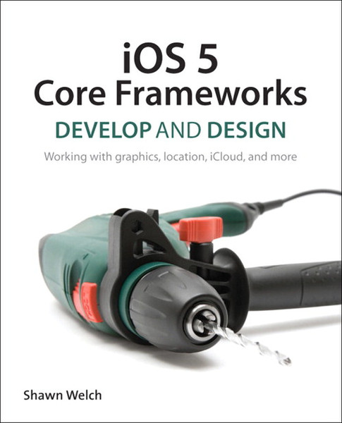 Peachpit iOS 5 Core Frameworks: Develop and Design: Working with graphics, location, iCloud, and more 320Seiten Software-Handbuch