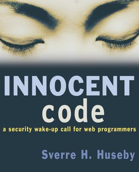 Wiley Innocent Code: A Security Wake-Up Call for Web Programmers 248страниц руководство пользователя для ПО