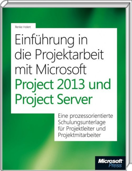 Microsoft Einführung in die Projektarbeit mit Project 2013 & Project Server