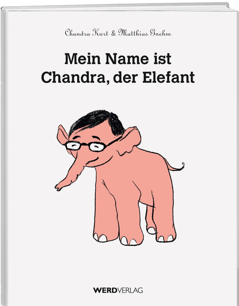 WERD & WEBER Mein Name ist Chandra, der Elefant Фантастика