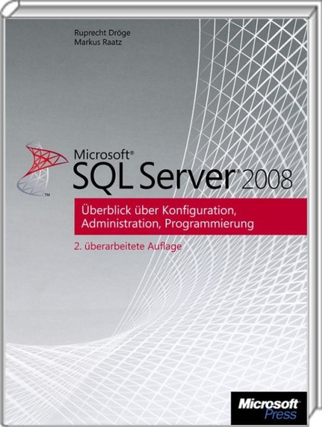 Microsoft SQL Server 2008, Überblick über Konfiguration, Administration, Programmierung Deutsch Software-Handbuch