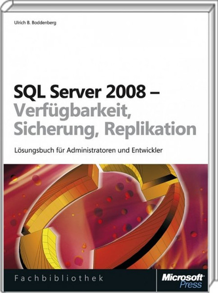 Microsoft SQL Server 2008 - Verfügbarkeit, Sicherung, Replikation DEU руководство пользователя для ПО