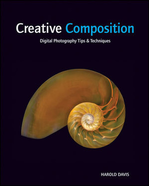 Wiley Creative Composition: Digital Photography Tips and Techniques 240страниц ENG руководство пользователя для ПО