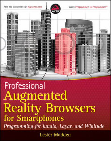 Wiley Professional Augmented Reality Browsers for Smartphones: Programming for junaio, Layar and Wikitude 360pages software manual