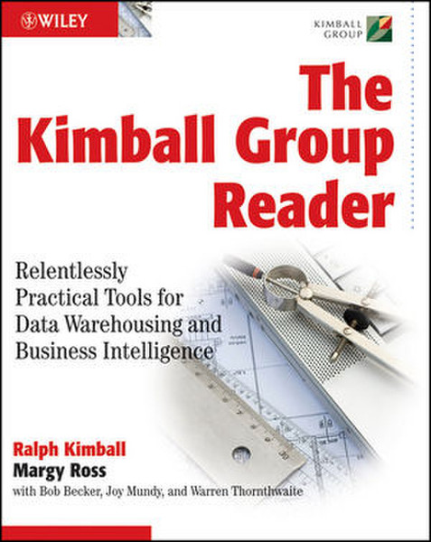 Wiley The Kimball Group Reader: Relentlessly Practical Tools for Data Warehousing and Business Intelligence 744pages software manual