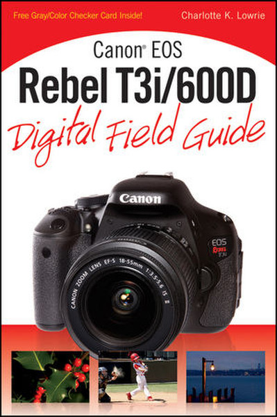 Wiley Canon EOS Rebel T3i / 600D Digital Field Guide 304страниц руководство пользователя для ПО