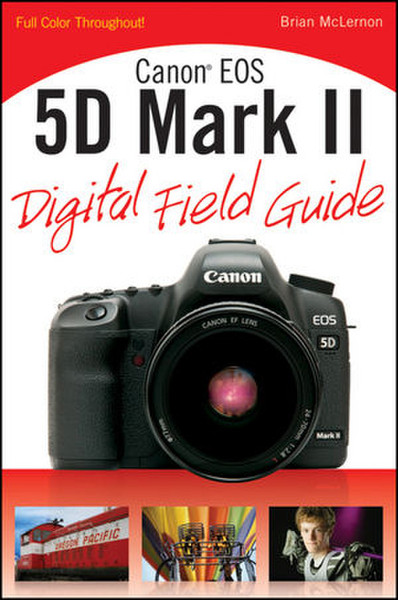 Wiley Canon EOS 5D Mark II Digital Field Guide 288страниц руководство пользователя для ПО