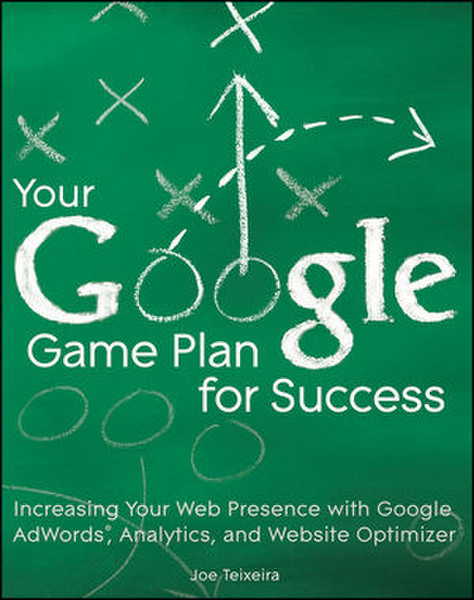 Wiley Your Google Game Plan for Success: Increasing Your Web Presence with Google AdWords, Analytics and Website Optimizer 456pages software manual