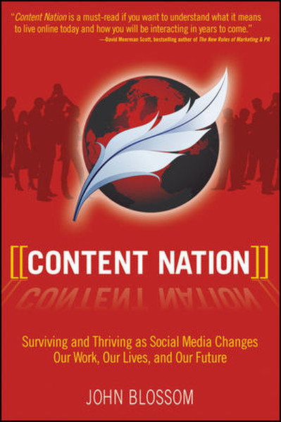 Wiley Content Nation: Surviving and Thriving as Social Media Changes Our Work, Our Lives, and Our Future 368pages software manual