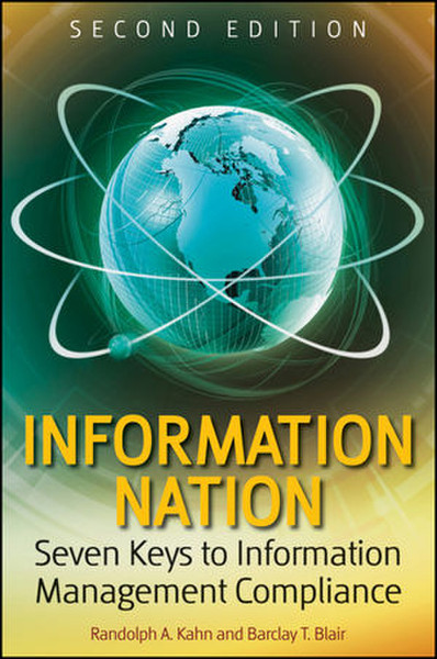 Wiley Information Nation: Seven Keys to Information Management Compliance, 2nd Edition 272pages software manual