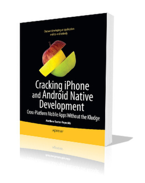 Apress Cracking iPhone and Android Native Development Cross-Platform Mobile Apps Without the Kludge 480pages software manual