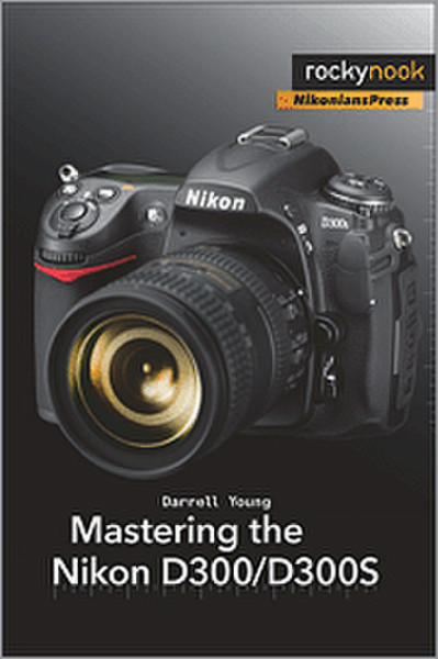 O'Reilly Mastering the Nikon D300/D300S 416pages software manual