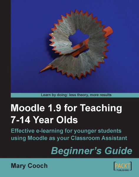 Packt Moodle 1.9 for Teaching 7-14 Year Olds: Beginner's Guide 236страниц руководство пользователя для ПО