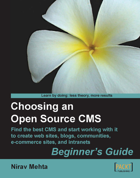 Packt Choosing an Open Source CMS: Beginner's Guide 340pages software manual