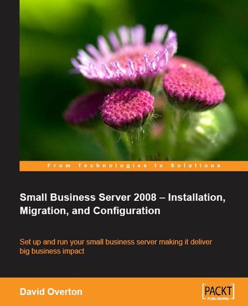 Packt Small Business Server 2008 – Installation, Migration, and Configuration 408Seiten Software-Handbuch
