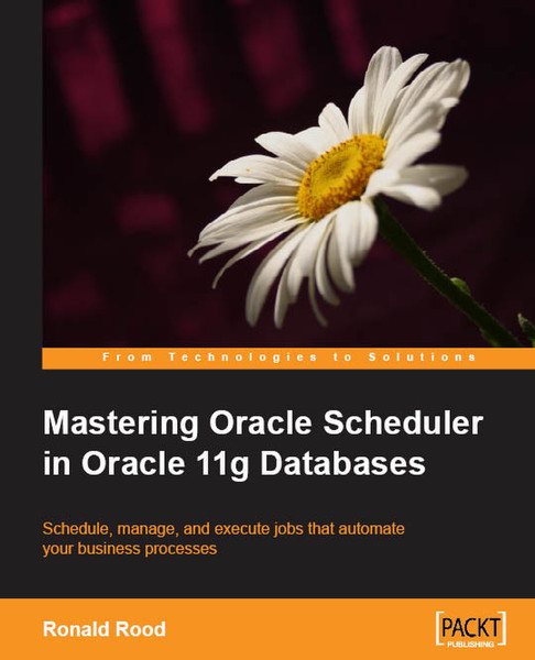 Packt Mastering Oracle Scheduler in Oracle 11g Databases 240страниц руководство пользователя для ПО