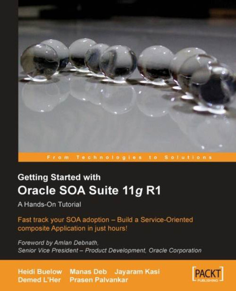 Packt Getting Started With Oracle SOA Suite 11g R1 – A Hands-On Tutorial 482страниц руководство пользователя для ПО