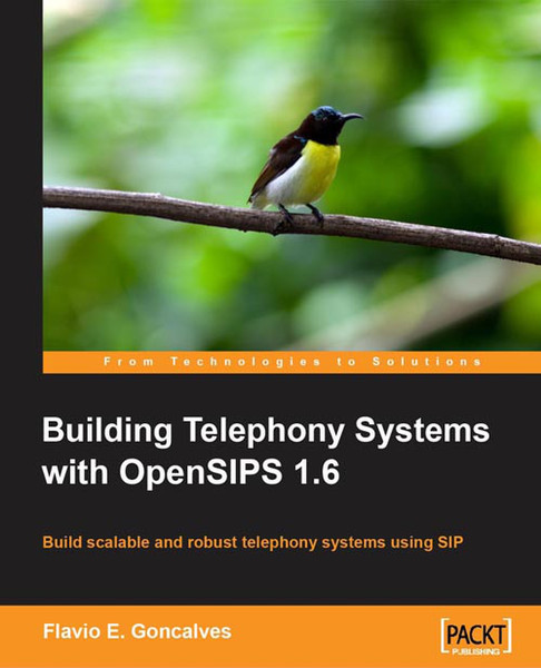 Packt Building Telephony Systems with OpenSIPS 1.6 284Seiten Software-Handbuch