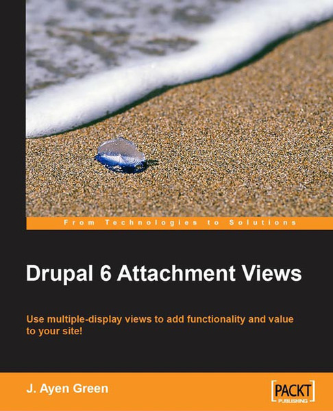 Packt Drupal 6 Attachment Views 300страниц руководство пользователя для ПО