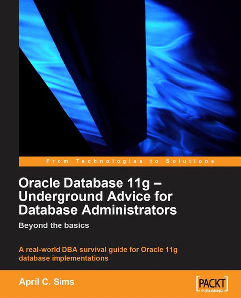 Packt Oracle Database 11g – Underground Advice for Database Administrators 348страниц руководство пользователя для ПО