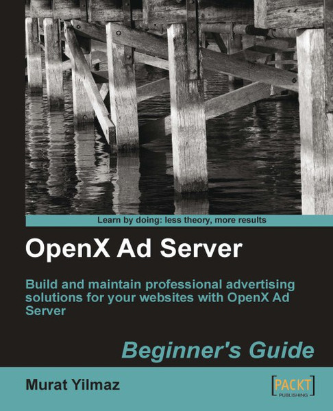 Packt OpenX Ad Server: Beginner's Guide 300страниц руководство пользователя для ПО