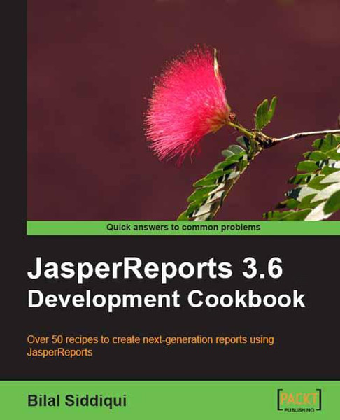 Packt JasperReports 3.6 Development Cookbook 396Seiten Software-Handbuch