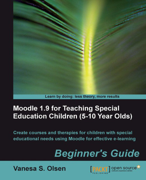 Packt Moodle 1.9 for Teaching Special Education Children (5-10): Beginner's Guide 324pages software manual