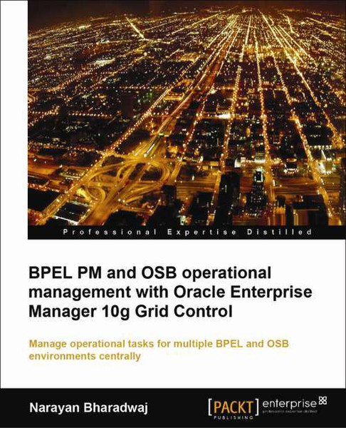 Packt BPEL PM and OSB operational management with Oracle Enterprise Manager 10g Grid Control 248Seiten Software-Handbuch